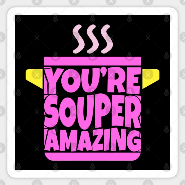 You're Souper Amazing Sticker by ardp13